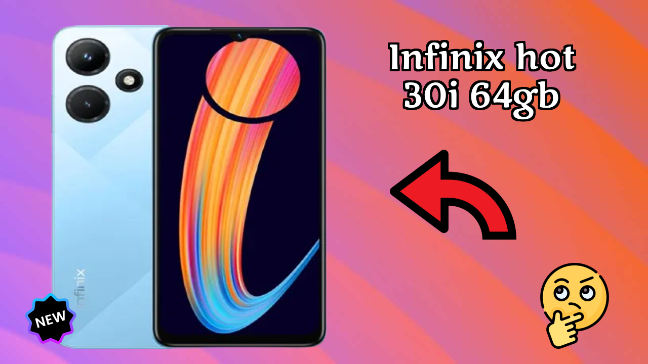 Top Reasons to Choose Infinix Hot 30i 64GB in 2026

