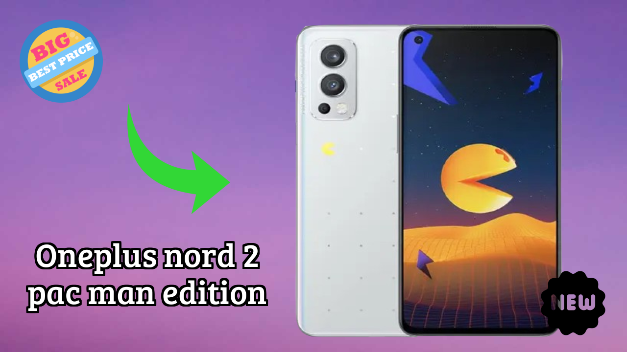 Top Reasons to Choose OnePlus Nord 2 Pac Man Edition in 2026
