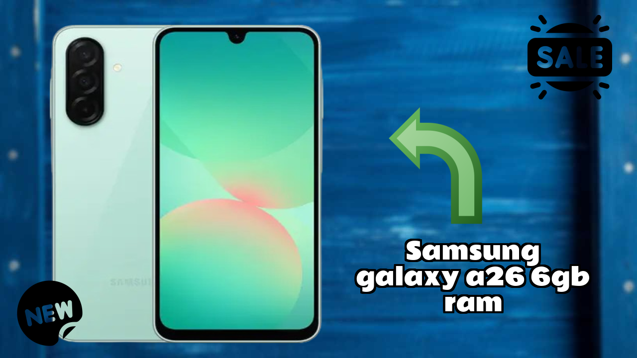 Samsung Galaxy A26 6GB RAM Display Quality: Super AMOLED Explained